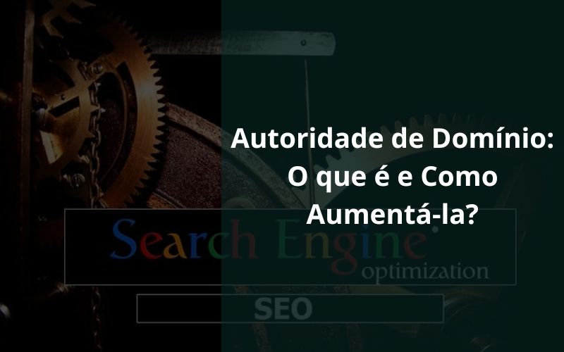 Autoridade de Domínio O que é e Como Aumentá-la Autoridade de Domínio O que é e Como Aumentá-la