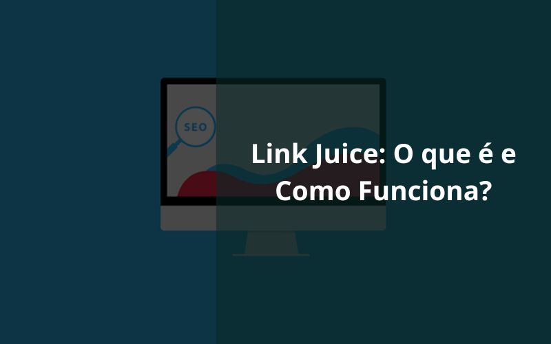 Link Juice O que é e Como Funciona Link Juice O que é e Como Funciona