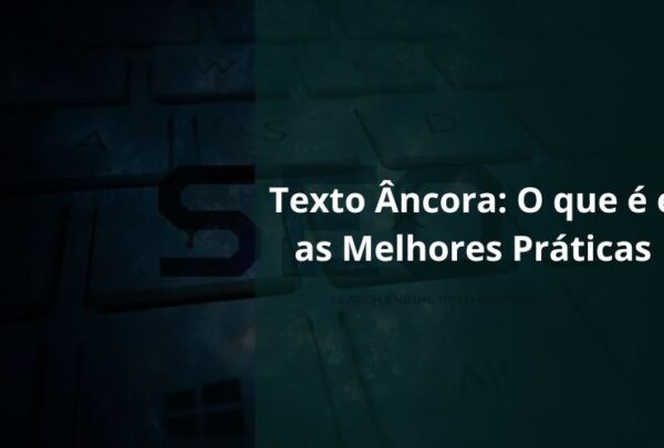 Texto Âncora O que é e as Melhores Práticas