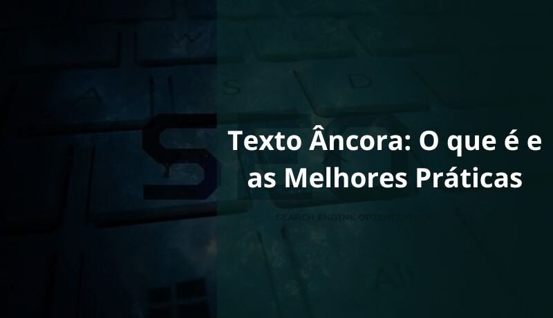 Texto Âncora O que é e as Melhores Práticas