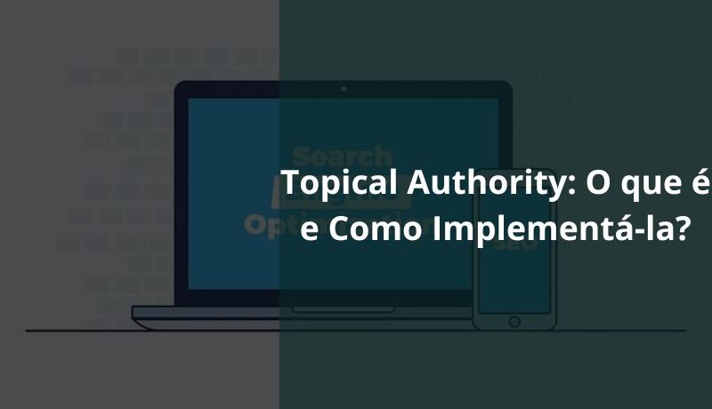 Topical Authority O que é e Como Implementá-la
