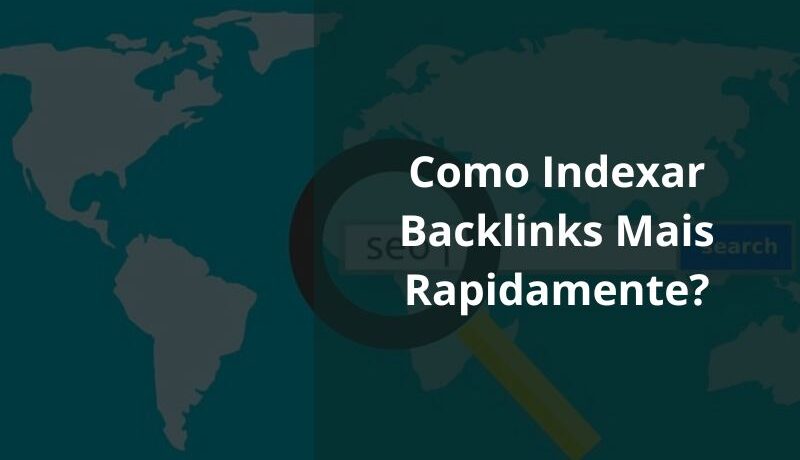 como indexar backlinks mais rapidamente