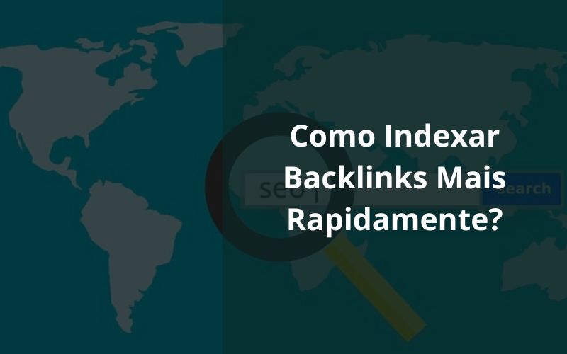 como indexar backlinks mais rapidamente