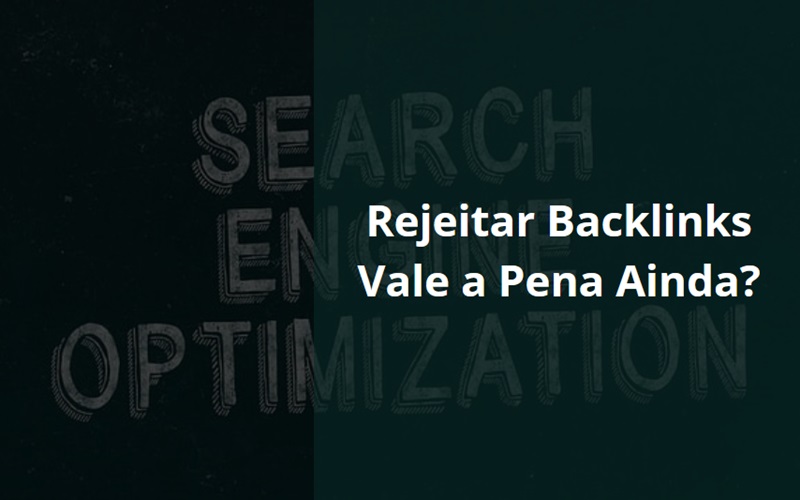 rejeitar backlinks ainda vale a pena rejeitar backlinks ainda vale a pena